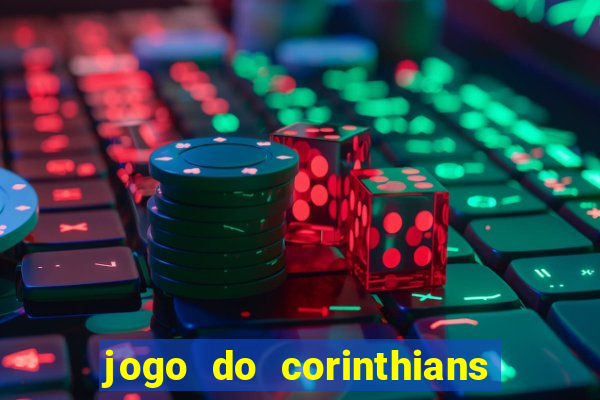 jogo do corinthians ao vivo multicanal